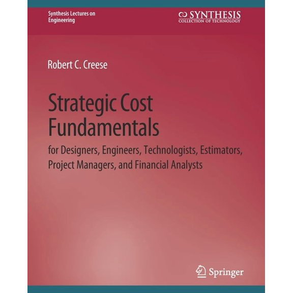 Strategic Cost Fundamentals: For Designers, Engineers, Technologists, Estimators, Project Managers, and Financial Analys, (Paperback)