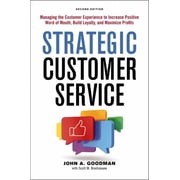 Strategic Customer Service Managing the Customer Experience to Increase Positive Word of Mouth, Build Loyalty, and Maxi, Paperback