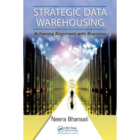 Strategic Data Warehousing: Achieving Alignment with Business (Hardcover)