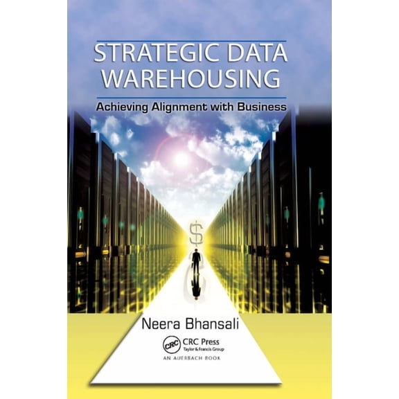 Strategic Data Warehousing: Achieving Alignment with Business, (Paperback)
