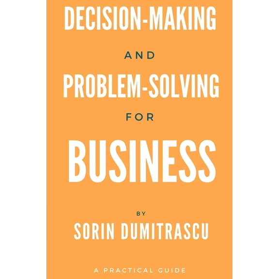 Strategic: Decision-making and Problem-solving for Business : A Practical Guide (Series #6) (Paperback)