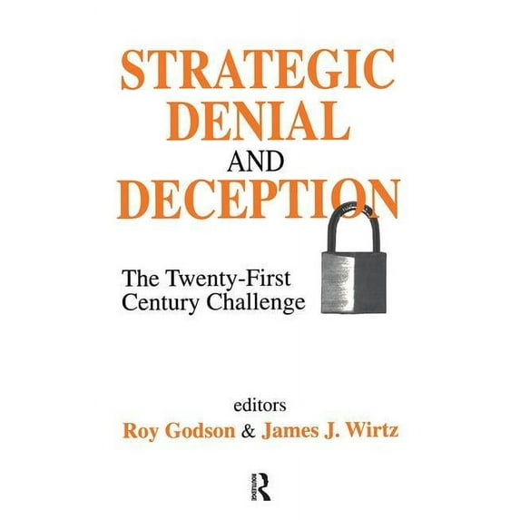 Strategic Denial and Deception: The Twenty-First Century Challenge, (Hardcover)