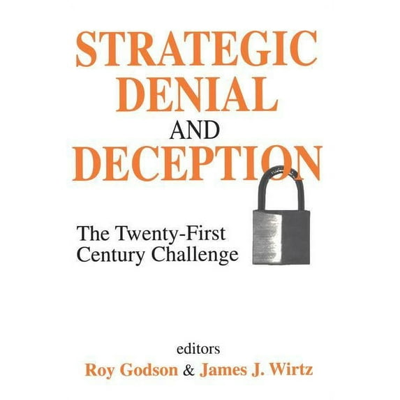 Strategic Denial and Deception: The Twenty-First Century Challenge, (Paperback)