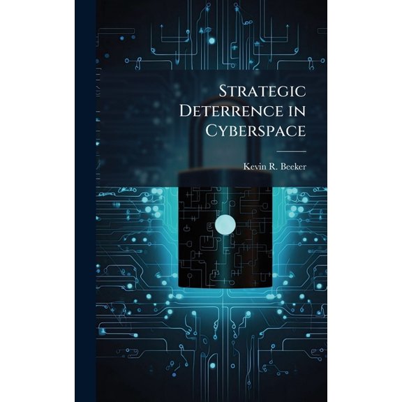 Strategic Deterrence in Cyberspace, (Hardcover)