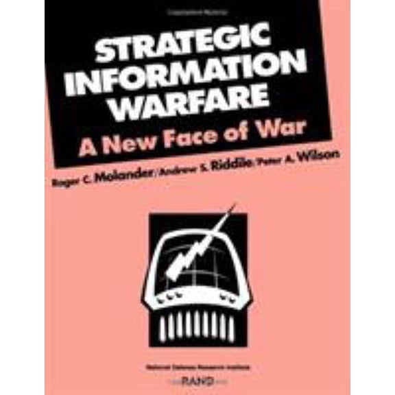 Pre-Owned Strategic Information Warfare: A New Face of War (Paperback) 0833023527 9780833023520