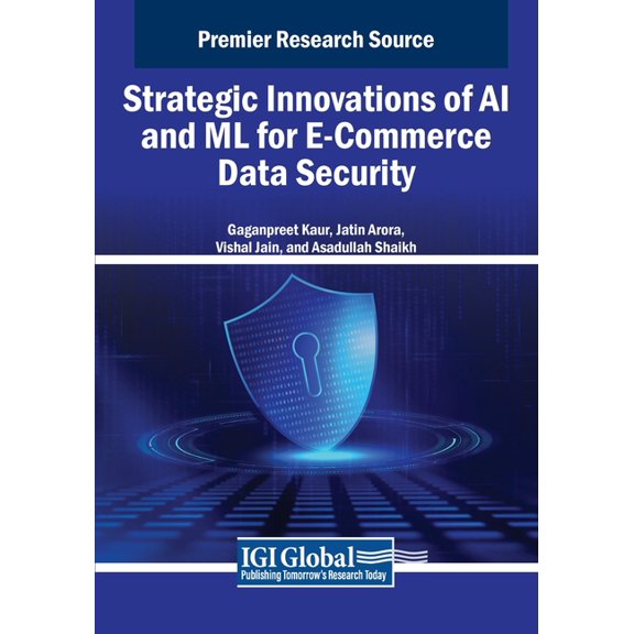 Strategic Innovations of AI and ML for E-Commerce Data Security, (Paperback)