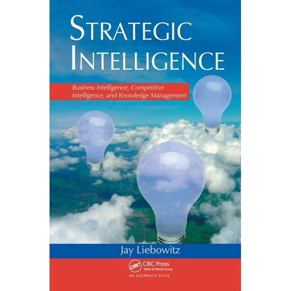 Strategic Intelligence: Business Intelligence, Competitive Intelligence, and Knowledge Management, (Hardcover)