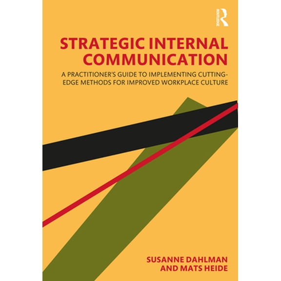 Pre-Owned Strategic Internal Communication: A Practitioner's Guide to Implementing Cutting-Edge Methods for Improved Workplace Culture (Hardcover) 0367435381 9780367435387