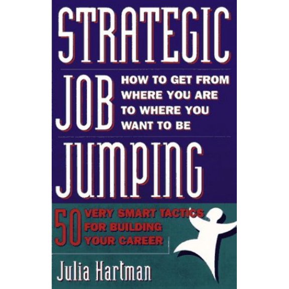 Pre-Owned Strategic Job Jumping: Fifty Very Smart Tactics for Building Your Career Paperback Julia Hartman