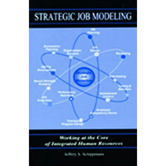 Strategic Job Modeling: Working at the Core of Integrated Human Resources, (Paperback)