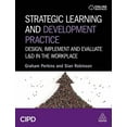 thumbnail image 1 of Strategic Learning and Development Practice: Design, Implement and Evaluate L&d in the Workplace, (Paperback), 1 of 1