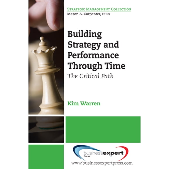 Strategic Management Collection Building Strategy and Performance Through Time: The Critical Path, (Paperback)
