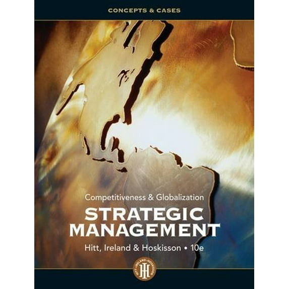 Pre-Owned Strategic Management: Competitiveness and Globalization- Concepts and Cases, 10th Edition (Hardcover) 1111825874 9781111825874