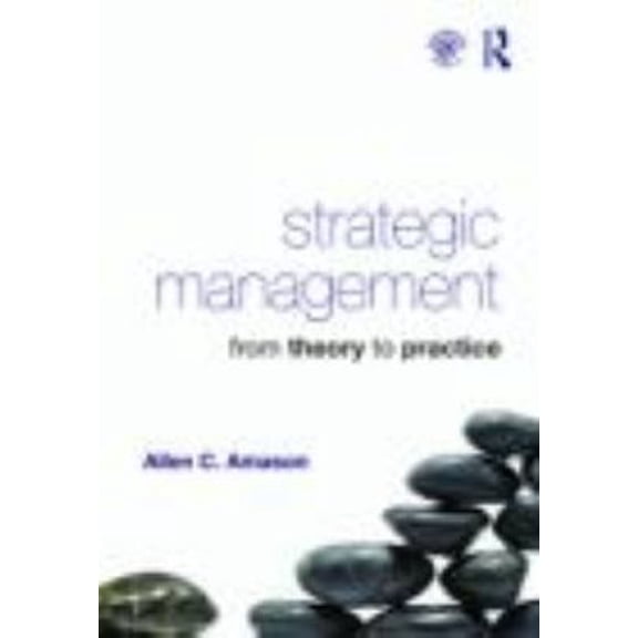Pre-Owned Strategic Management: From Theory to Practice (Paperback) 0415871697 9780415871693