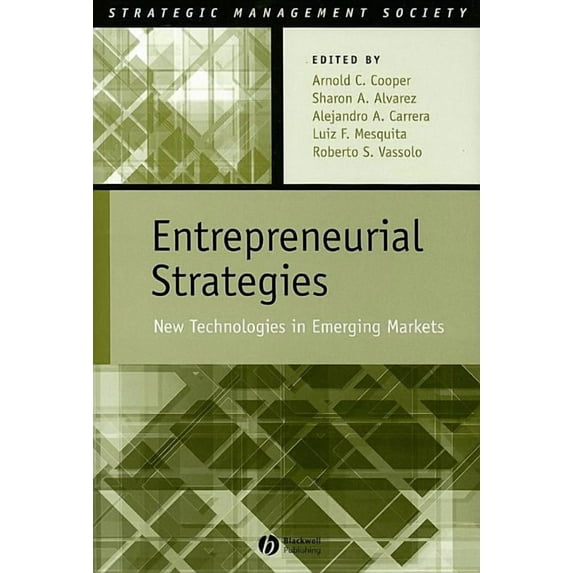 Strategic Management Society: Entrepreneurial Strategies: New Technologies in Emerging Markets (Hardcover)
