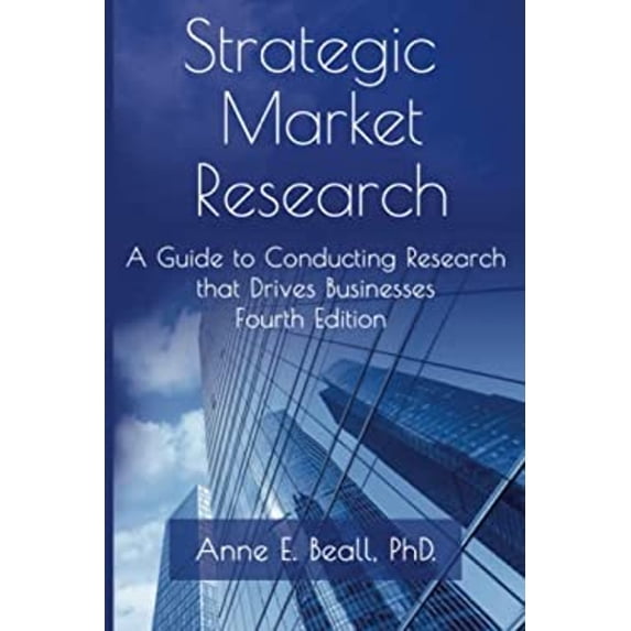 Pre-Owned Strategic Market Research: A Guide to Conducting Research that Drives Businesses, (Paperback)