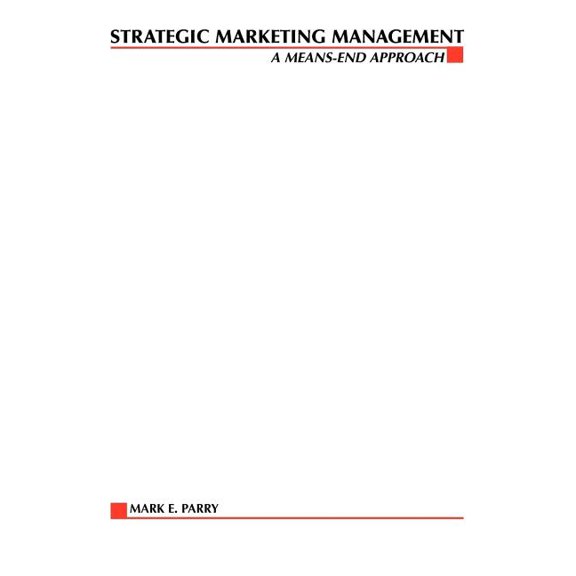 Strategic Marketing Management: A Means-End Approach, (Paperback)