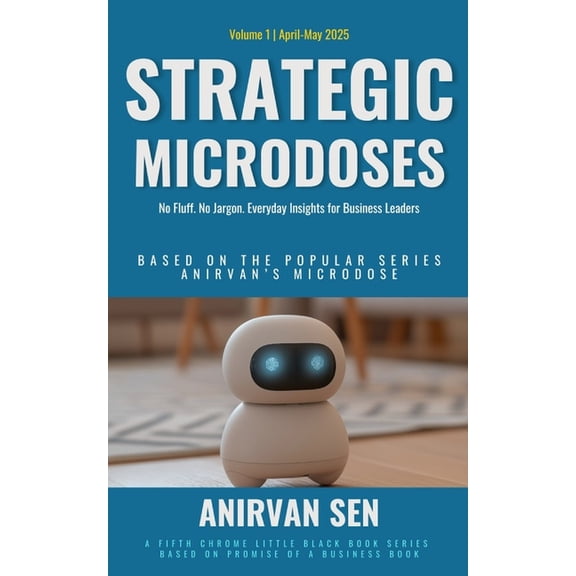 Strategic Microdose Volume 1 May'25: Everyday Bite-Sized Insights for Business Leaders, (Paperback)