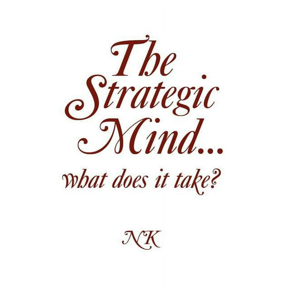 The Strategic Mind. what does it take? (Hardcover)
