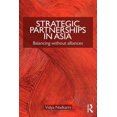 thumbnail image 1 of Strategic Partnerships in Asia: Balancing without alliances, (Paperback), 1 of 1