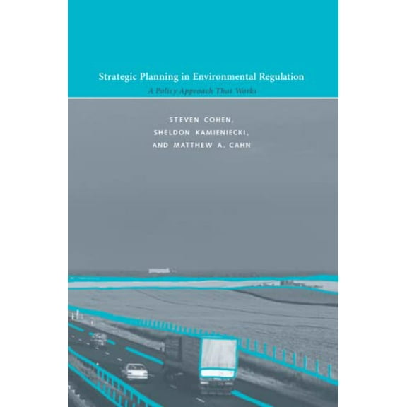 Pre-Owned Strategic Planning in Environmental Regulation: A Policy Approach That Works American and Comparative Paperback Steven Cohen, Sheldon Kamieniecki, Matthew A. Cahn