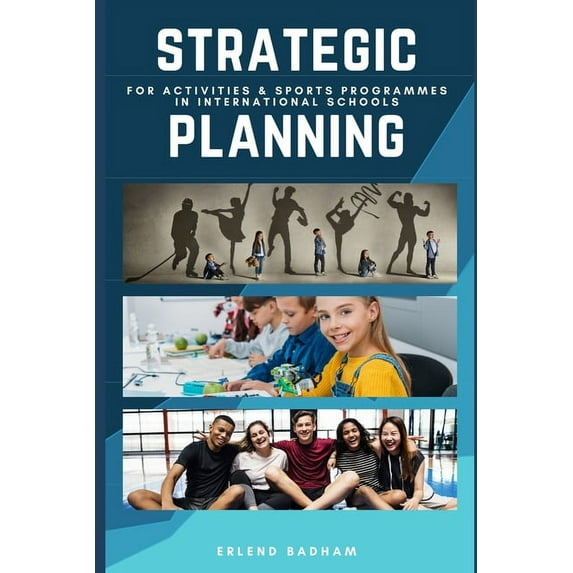 Strategic Planning: For Activities & Sports Programmes In International Schools, (Paperback)