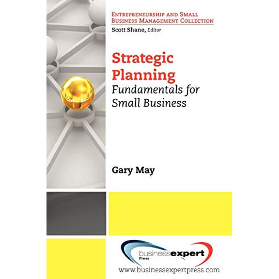 Pre-Owned Strategic Planning: Fundamentals for Small Business Paperback Gary May