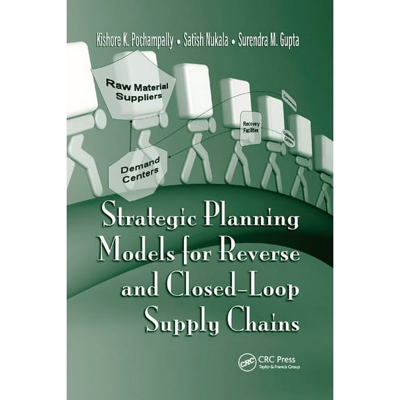 Strategic Planning Models for Reverse and Closed-Loop Supply Chains, (Paperback)