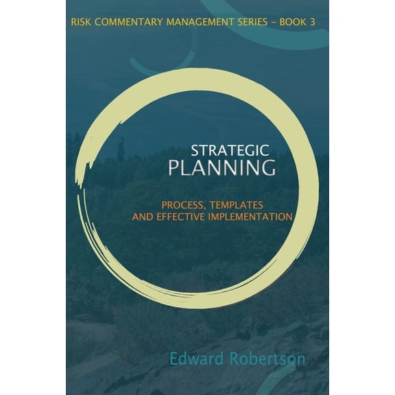 Strategic Planning: Process, Templates and Effective Implementation (Paperback)