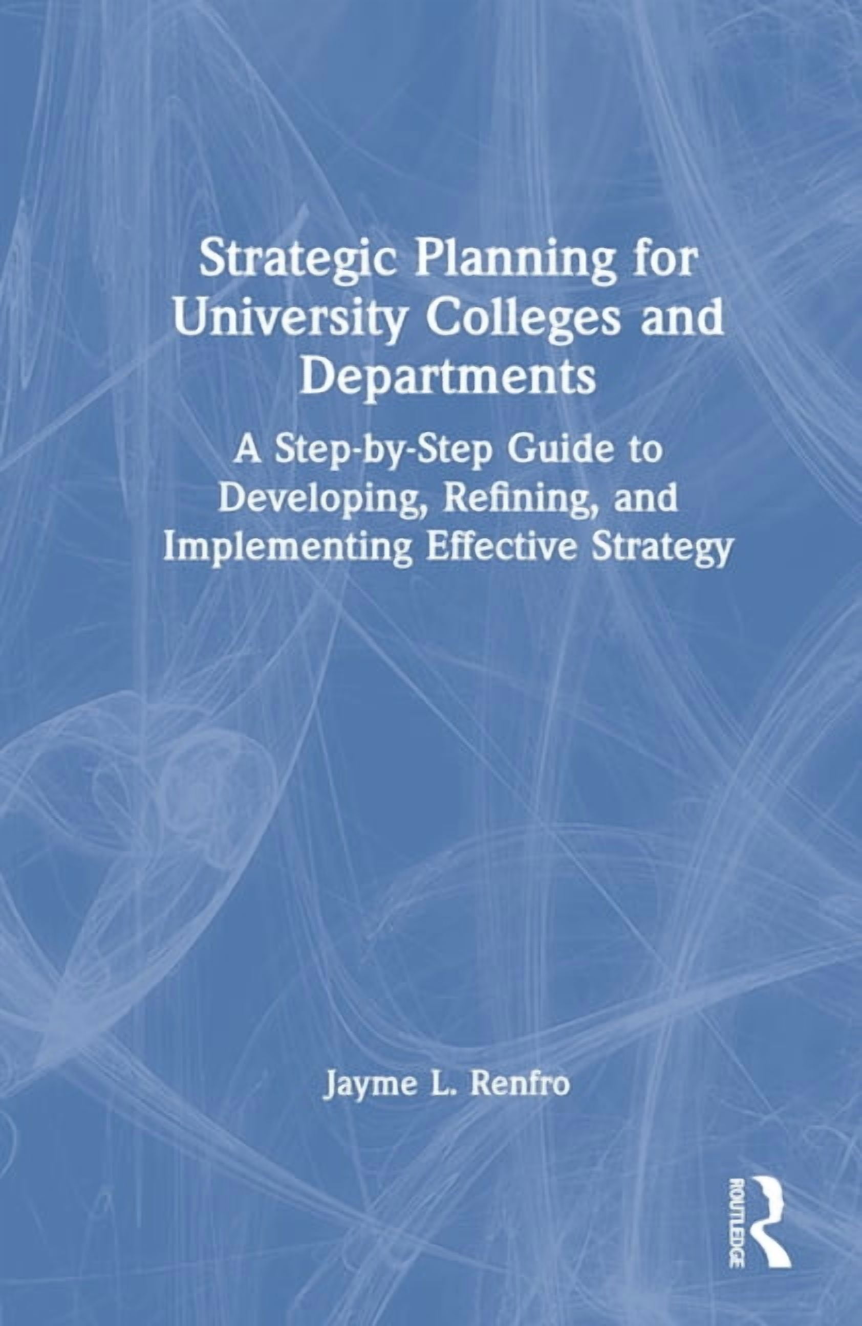 Strategic Planning for University Colleges and Departments: A Step-by ...