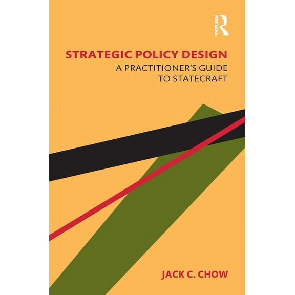 Strategic Policy Design: A Practitioner's Guide to Statecraft, (Paperback)
