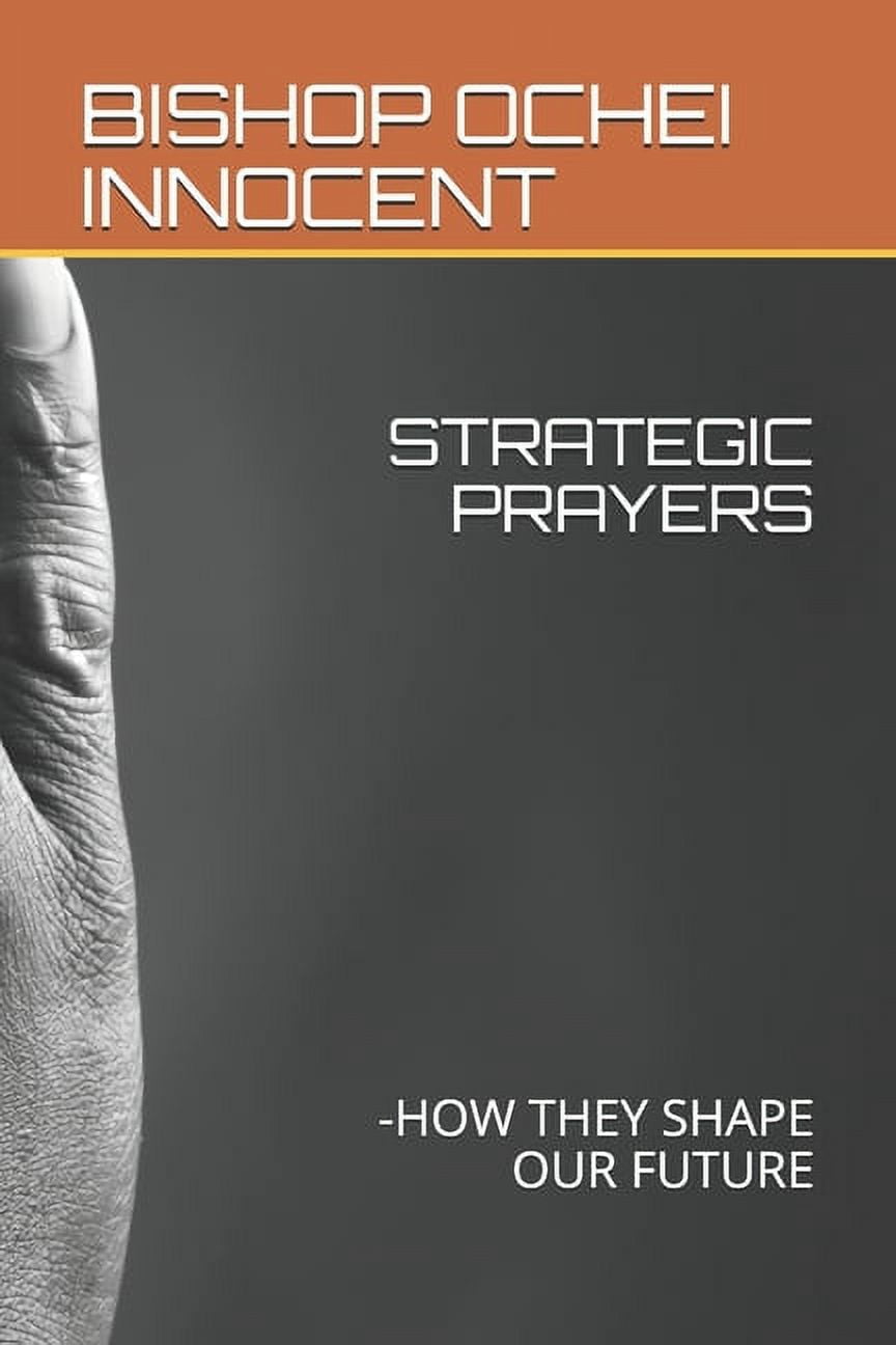 Strategic Prayers: -How They Shape Our Future (Paperback)