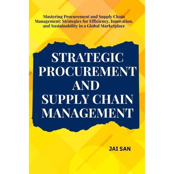 Strategic Procurement and Supply Chain Management: Comprehensive strategies and insights for procurement and supply chai, (Paperback)