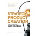 thumbnail image 1 of Strategic Product Creation: Deliver Customer Satisfaction from Every Level of Your Company, (Hardcover), 1 of 1
