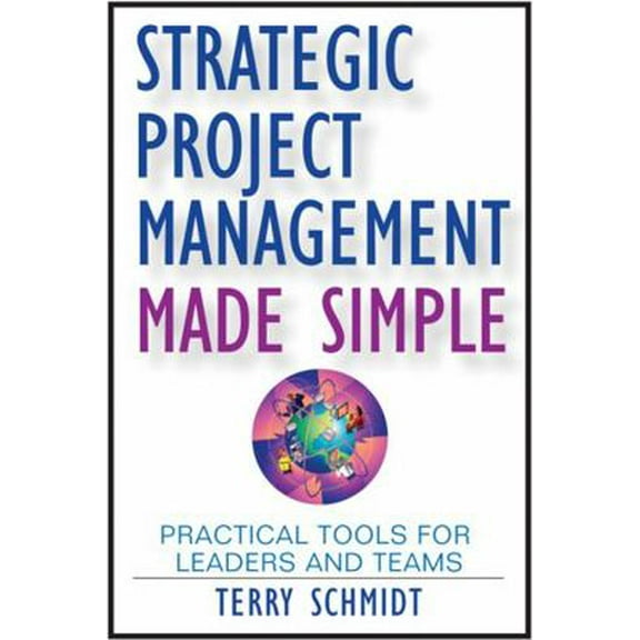 Pre-Owned Strategic Project Management Made Simple: Practical Tools for Leaders and Teams (Hardcover) 0470411589 9780470411582