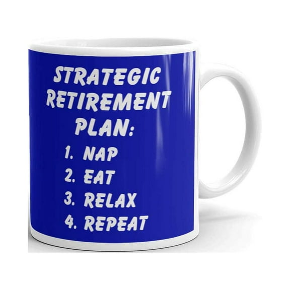 Strategic Retirement Plan Funny Coffee Tea Ceramic Mug Office Work Cup Gift 11oz