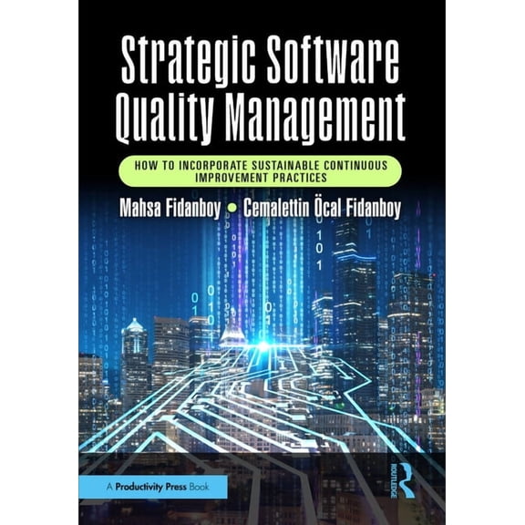 Strategic Software Quality Management: How to Incorporate Sustainable Continuous Improvement Practices, (Hardcover)