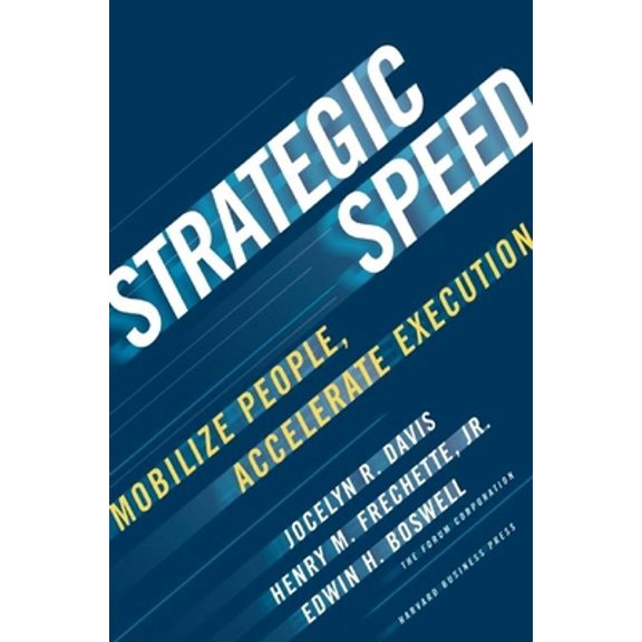 Pre-Owned Strategic Speed: Mobilize People, Accelerate Execution (Hardcover) 1422131521 9781422131527