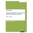 thumbnail image 1 of Strategic Sports Marketing - The impact of sport advertising upon consumers: Adidas - A Case Study, (Paperback), 1 of 1