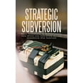 thumbnail image 1 of Strategic Subversion : From Terrorists to Superpowers, How State and Non-state Actors Undermine One Another, 1 of 1