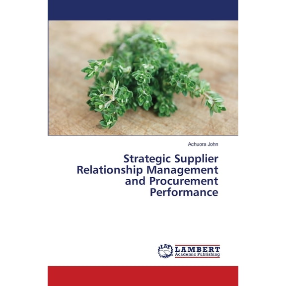Strategic Supplier Relationship Management and Procurement Performance (Paperback)