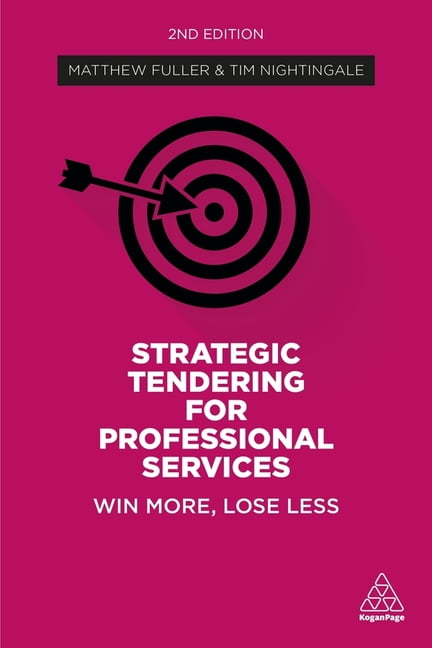 Strategic Tendering for Professional Services: Win More, Lose Less ...