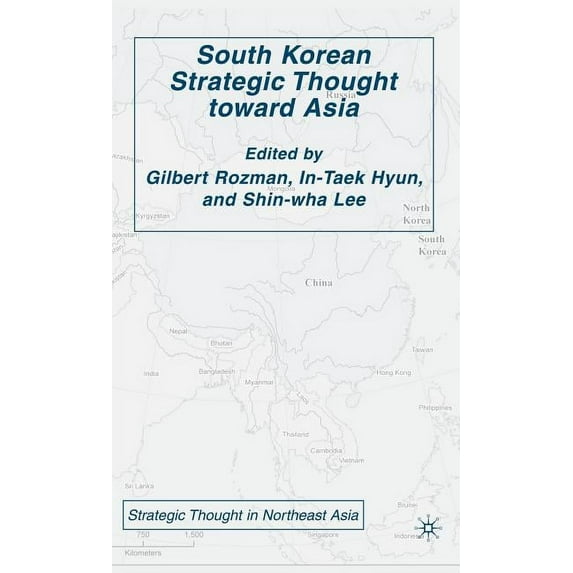 Strategic Thought in Northeast Asia South Korean Strategic Thought Toward Asia, (Hardcover)
