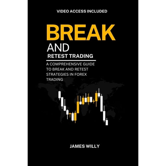 Strategic Trading Mastery Break And Retest Trading: A Comprehensive Guide To Break And Retest Strategies In Forex Trading, (Paperback)