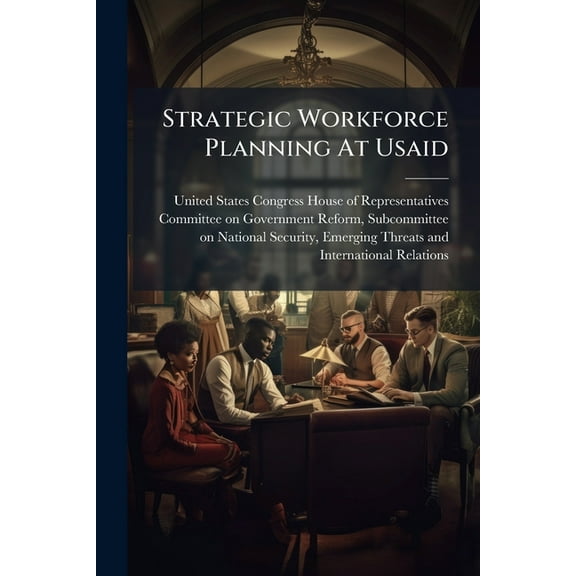 Strategic Workforce Planning At Usaid, (Paperback)