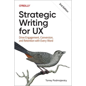 Strategic Writing for UX: Drive Engagement, Conversion, and Retention with Every Word, (Paperback)