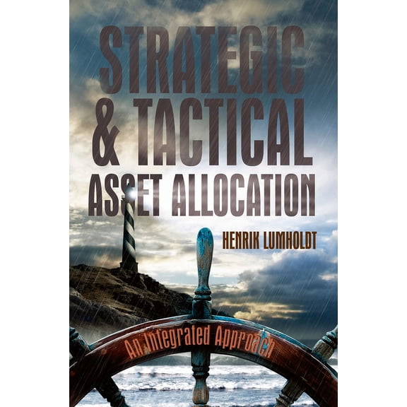 Strategic and Tactical Asset Allocation: An Integrated Approach, (Hardcover)