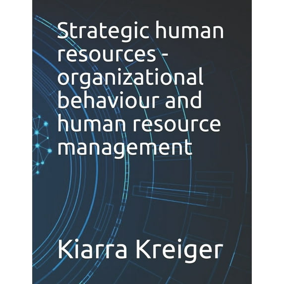 Strategic human resources - organizational behaviour and human resource management, (Paperback)