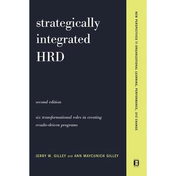 Pre-Owned Strategically Integrated HRD : A Six- Step Approach To Creating Results-Driven Programs Performance (Paperback)