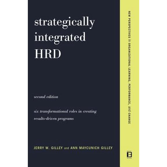 Pre-Owned Strategically Integrated Hrd: A Six- Step Approach to Creating Results-Driven Programs Performance (Paperback) 0738207624 9780738207629